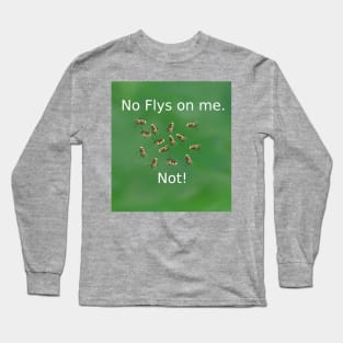 No Flys on me Long Sleeve T-Shirt